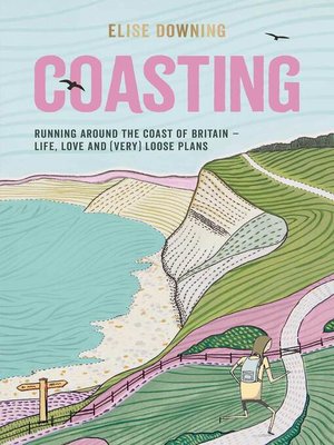 cover image of Coasting: Running Around the Coast of Britain – Life, Love and (Very) Loose Plans